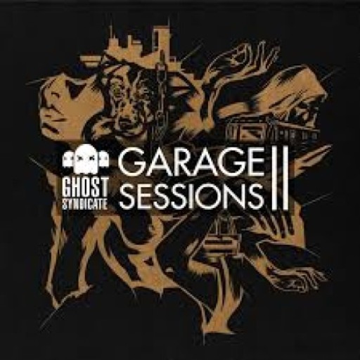 Ghost Syndicate Garage Sessions Vol 2