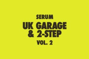 Serum UK Garage And 2-Step Vol 2