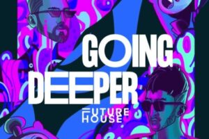 Going Deeper Future House