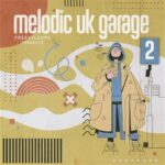 Melodic UK Garage Vol 2