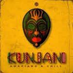 KUNJANI Amapiano And Chill