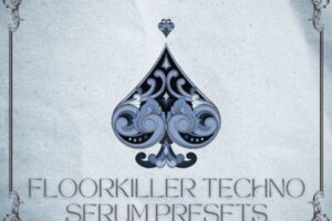 Floorkiller Techno Serum Presets